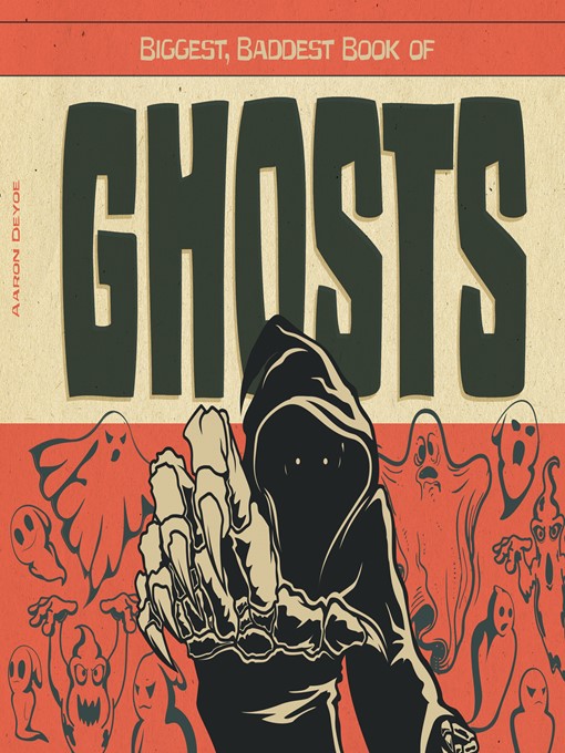 Title details for Biggest, Baddest Book of Ghosts by Aaron DeYoe - Available